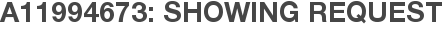 A11994673: Showing Request