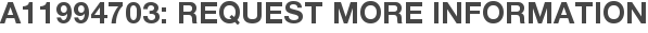 A11994703: Request More Information