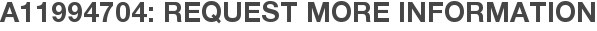 A11994704: Request More Information