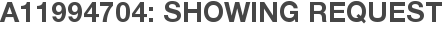A11994704: Showing Request