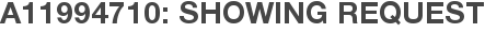 A11994710: Showing Request