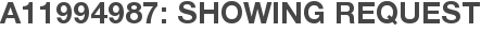 A11994987: Showing Request
