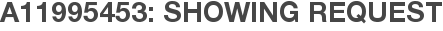 A11995453: Showing Request