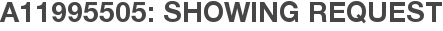 A11995505: Showing Request