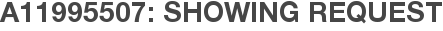 A11995507: Showing Request