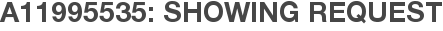 A11995535: Showing Request