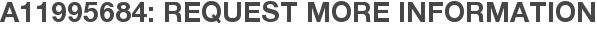 A11995684: Request More Information