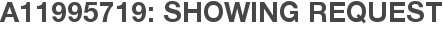 A11995719: Showing Request