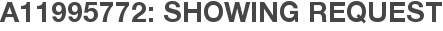A11995772: Showing Request