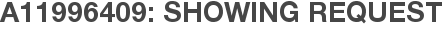 A11996409: Showing Request