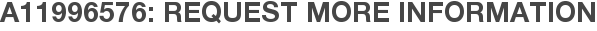 A11996576: Request More Information