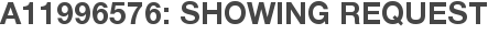 A11996576: Showing Request