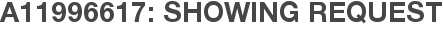 A11996617: Showing Request