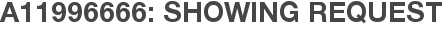 A11996666: Showing Request