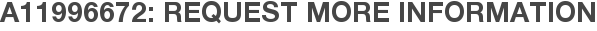 A11996672: Request More Information