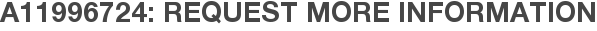 A11996724: Request More Information