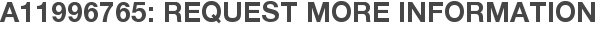 A11996765: Request More Information