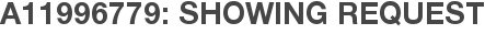 A11996779: Showing Request