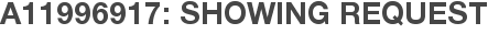 A11996917: Showing Request