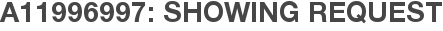A11996997: Showing Request