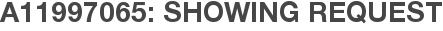 A11997065: Showing Request