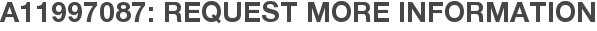 A11997087: Request More Information