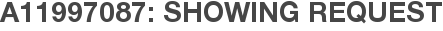 A11997087: Showing Request