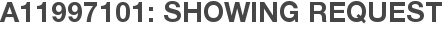A11997101: Showing Request