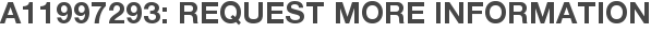 A11997293: Request More Information