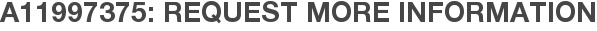 A11997375: Request More Information