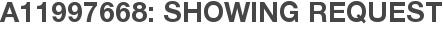 A11997668: Showing Request