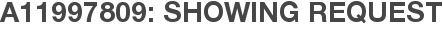 A11997809: Showing Request