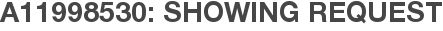 A11998530: Showing Request