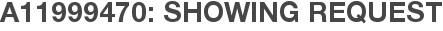A11999470: Showing Request