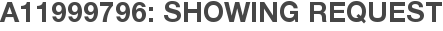 A11999796: Showing Request