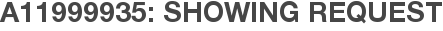 A11999935: Showing Request