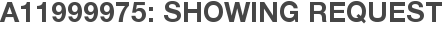 A11999975: Showing Request
