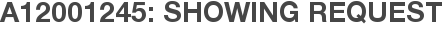 A12001245: Showing Request