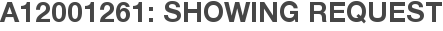 A12001261: Showing Request