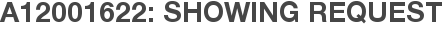 A12001622: Showing Request