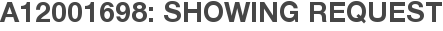 A12001698: Showing Request