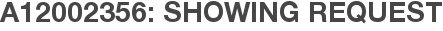 A12002356: Showing Request