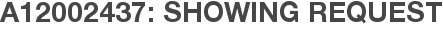 A12002437: Showing Request