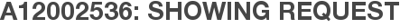 A12002536: Showing Request
