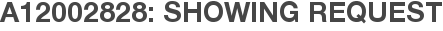 A12002828: Showing Request
