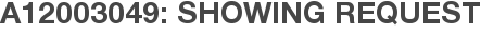 A12003049: Showing Request