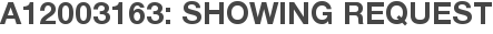 A12003163: Showing Request