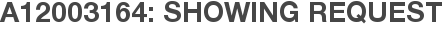 A12003164: Showing Request