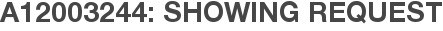 A12003244: Showing Request