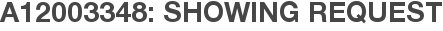 A12003348: Showing Request